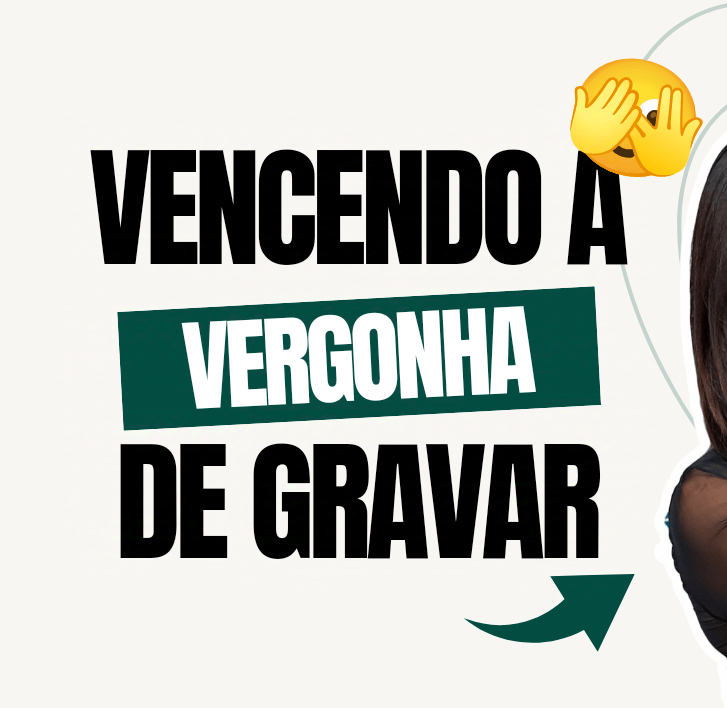 Vergonha em gravar&nbsp;vídeos?